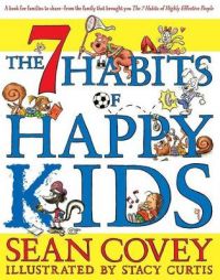 The 7 Habits of Happy Kids: Book by Sean Covey