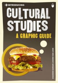 Introducing Cultural Studies: A Graphic Guide (English): Book by Ziauddin Sardar Introducing Cultural Studies: A Graphic Guide (English): Book by Ziauddin Sardar