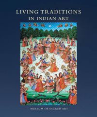 Living Traditions in Indian Art: Museum of Sacred Art: Book by Martin Gurvich Living Traditions in Indian Art: Museum of Sacred Art: Book by Martin Gurvich
