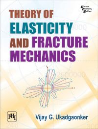 THEORY OF ELASTICITY AND FRACTURE MECHANICS: Book by UKADGAONKER VIJAY G.