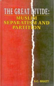 The Great Divide: Muslim Separatism And Partition,PB: Book by S.C. Bhatt The Great Divide: Muslim Separatism And Partition,PB: Book by S.C. Bhatt