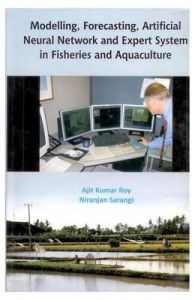 Modelling Forecasting Artificial Neural Network and Expert System in Fisheries and Aquaculture: Book by Ajit Kumar Roy