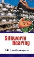 Silkworm Rearing: Book by S. Ananthanarayan Silkworm Rearing: Book by S. Ananthanarayan