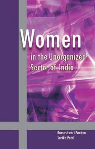 Women in the Unorganized Sector of India: Book by Rameshwari Pandya Women in the Unorganized Sector of India: Book by Rameshwari Pandya