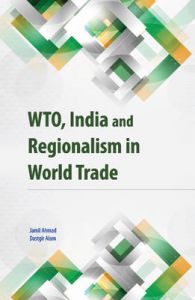 WTO, India and Regionalism in World Trade: Book by Jamil Ahmad