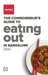 Zomato - The Connoisseurs Guide to Eating Out in Bangalore 2014: Book by Zomato