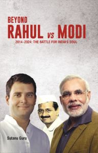 Beyond Rahul vs Modi : The Battle for India's Soul (2014 - 2024) (English) (Paperback): Book by Sutanu Guru Beyond Rahul vs Modi : The Battle for India's Soul (2014 - 2024) (English) (Paperback): Book by Sutanu Guru