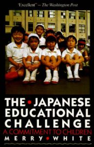 The Japanese Educational Challenge: A Commitment to Children: Book by Merry I. White The Japanese Educational Challenge: A Commitment to Children: Book by Merry I. White
