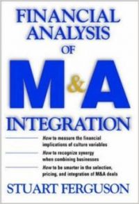 Financial Analysis Of M&a Integration : A Quantitative Measurement Tool For Improving Financial Performance (English) 1st Edition (Hardcover): Book by Stuart Ferguson PhD Financial Analysis Of M&a Integration : A Quantitative Measurement Tool For Improving Financial Performance (English) 1st Edition (Hardcover): Book by Stuart Ferguson PhD