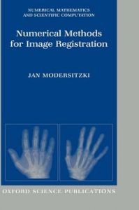 Numerical Methods for Image Registration: Book by Jan Modersitzki