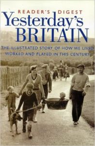Yesterday's Britain: The Illustrated Story of How We Lived  Worked and Played in this Century (History): Book by Reader's Digest