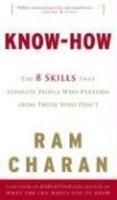 KNOW-HOW: THE 8 SKILLS THAT SEPARATE PEO: Book by RAM CHARAN KNOW-HOW: THE 8 SKILLS THAT SEPARATE PEO: Book by RAM CHARAN