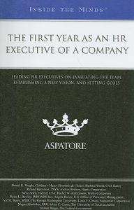 The First Year as an HR Executive of a Company: Leading HR Executives on Evaluating the Team, Establishing a New Vision, and Setting Goals: Book by Aspatore Books Staff The First Year as an HR Executive of a Company: Leading HR Executives on Evaluating the Team, Establishing a New Vision, and Setting Goals: Book by Aspatore Books Staff