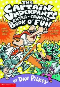 Captain Underpants Extra-Crunchy Book o' Fun 'n' Games: Book by Dav Pilkey