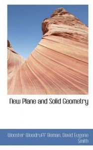 New Plane and Solid Geometry: Book by David Eugene Smith Woos Woodruff Beman