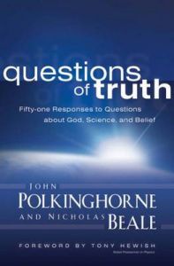 Questions of Truth: Fifty-one Responses to Questions About God, Science and Belief: Book by John Polkinghorne