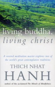 Living Buddha, Living Christ: Book by Thich Nhat Hanh Living Buddha, Living Christ: Book by Thich Nhat Hanh