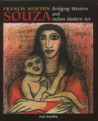 Francis Newton Souza: Bridging Western and Indian Modern Art: Book by Aziz Kurtha Francis Newton Souza: Bridging Western and Indian Modern Art: Book by Aziz Kurtha