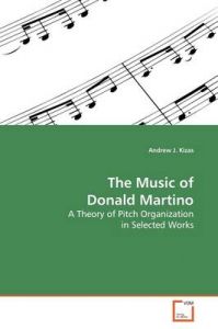The Music of Donald Martino: Book by Andrew J Kizas