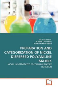 Preparation and Categorization of Nickel Dispersed Polyaniline Matrix: Book by MD Saiful Islam Preparation and Categorization of Nickel Dispersed Polyaniline Matrix: Book by MD Saiful Islam