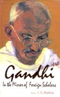 Gandhi: In The Mirror of Foreign Scholar: Book by J.S. Mathur