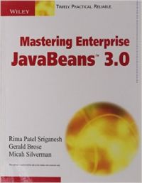 Mastering Enterprise Javabeans 3.0 (English) 1st Edition (Paperback): Book by Micah Silverman, Rima Patel Sriganesh, Gerald Brose Mastering Enterprise Javabeans 3.0 (English) 1st Edition (Paperback): Book by Micah Silverman, Rima Patel Sriganesh, Gerald Brose