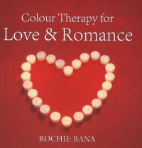 Colour Therapy: For Love and Romance: Book by Rochi Rana