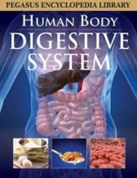 HUMAN BODY DIGESTIVE SYSTEM (HB): Book by Pegasus HUMAN BODY DIGESTIVE SYSTEM (HB): Book by Pegasus