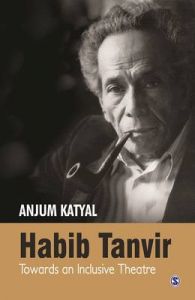 HABIB TANVIR: Book by Anjum Katyal