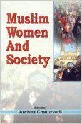 Muslim Women and Society, 329pp, 2004 (English) 01 Edition (Paperback): Book by Archna Chaturvedi