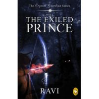 The Exiled Prince: The Crystal Guardian Series- Book 1 : Book by Ravi V The Exiled Prince: The Crystal Guardian Series- Book 1 : Book by Ravi V
