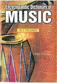 Encyclopaedic Dictionary of Music (A-J), Vol. 1: Book by Ashish Pandey Encyclopaedic Dictionary of Music (A-J), Vol. 1: Book by Ashish Pandey