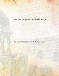 Land And People of The World, Vol. 1: Book by Sir Harry Johnston, Dr. L. Haden Guest Land And People of The World, Vol. 1: Book by Sir Harry Johnston, Dr. L. Haden Guest