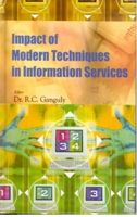 Impact of Modern Techniques In Information Services: Book by R.C. Ganguly Impact of Modern Techniques In Information Services: Book by R.C. Ganguly