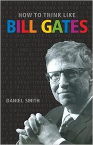 How To Think Like Bill Gates: Book by Daniel Smith How To Think Like Bill Gates: Book by Daniel Smith