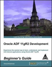 Oracle ADF 11gR2 Development Beginner's Guide (English) 1st Edition: Book by Vinod Krishnan Oracle ADF 11gR2 Development Beginner's Guide (English) 1st Edition: Book by Vinod Krishnan