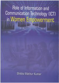 Role of Information & Communication Technology (Ict) In Women Empowerment: Book by Shikha Mathur Kumar Role of Information & Communication Technology (Ict) In Women Empowerment: Book by Shikha Mathur Kumar