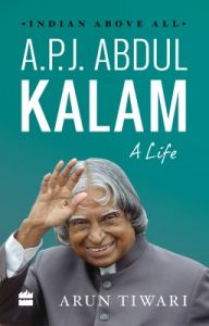 A. P. J. Abdul Kalam: A Life (English) (Hardcover): Book by Arun Tiwari A. P. J. Abdul Kalam: A Life (English) (Hardcover): Book by Arun Tiwari