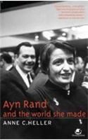 Ayn Rand And The World She Made: Book by Anne C. Heller Ayn Rand And The World She Made: Book by Anne C. Heller