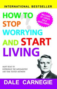 How To Stop Worrying And Start Living (English) How To Stop Worrying And Start Living (English)