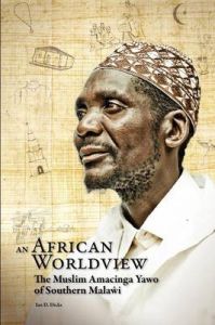 An African Worldview. The Muslim Amacinga Yawo of Southern Malawi: Book by Ian D. Dicks