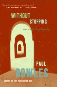 Without Stopping: An Autobiography: Book by Paul Bowles (University of Northern British Columbia, Canada) Without Stopping: An Autobiography: Book by Paul Bowles (University of Northern British Columbia, Canada)