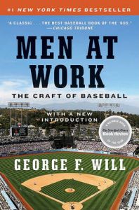 Men at Work: The Craft of Baseball: Book by George F Will Men at Work: The Craft of Baseball: Book by George F Will