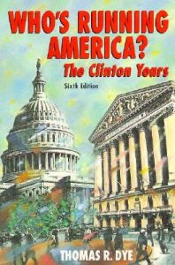 Who's Running America?: The Clinton Years: Book by Thomas R. Dye Who's Running America?: The Clinton Years: Book by Thomas R. Dye