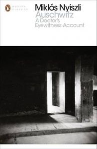 Auschwitz: A Doctor's Eyewitness Account: Book by Richard Sevear Auschwitz: A Doctor's Eyewitness Account: Book by Richard Sevear