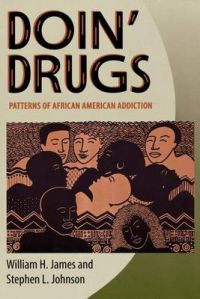 Doin' Drugs: Patterns of African American Addiction: Book by William H. James