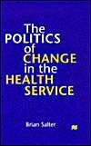 The Politics of Change in the Health Service: Book by Brian Salter