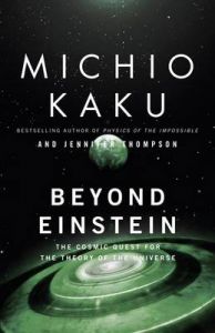 Beyond Einstein: The Cosmic Quest for the Theory of the Universe: Book by Michio Kaku , Jennifer Thompson