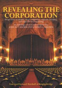 Revealing the Corporation: Perspectives on Identity, Image, Reputation and Corporate Branding: Book by John M.T. Balmer , Stephen A. Greyser Revealing the Corporation: Perspectives on Identity, Image, Reputation and Corporate Branding: Book by John M.T. Balmer , Stephen A. Greyser