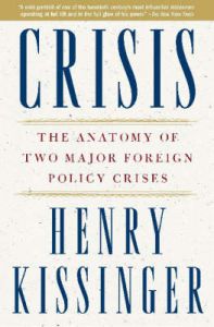 Crisis: The Anatomy of Two Major Foreign Policy Crises: Book by Henry A. Kissinger